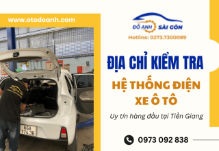 Địa chỉ kiểm tra hệ thống điện xe ô tô uy tín - tin cậy tại Tiền Giang