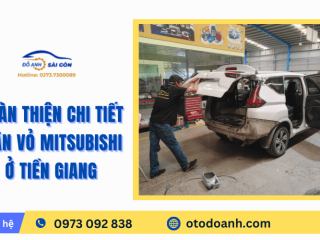 Hoàn thiện chi tiết thân vỏ Mitsubishi ở Tiền Giang  - Liên hệ ngay Đỗ Anh Sài Gòn