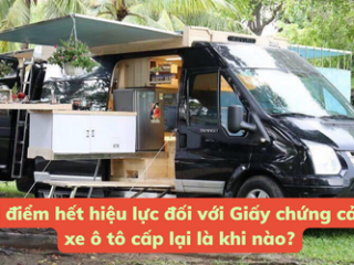 THỜI ĐIỂM HẾT HIỆU LỰC ĐỐI VỚI GIẤY CHỨNG CẢI TẠO XE Ô TÔ CẤP LẠI LÀ KHI NÀO?