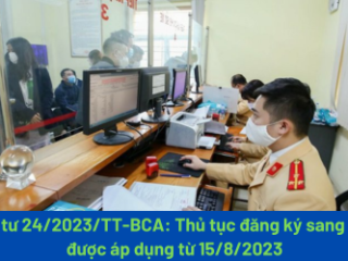 Thông tư 24/2023/TT-BCA: Thủ tục đăng ký sang tên xe được áp dụng từ 15/8/2023